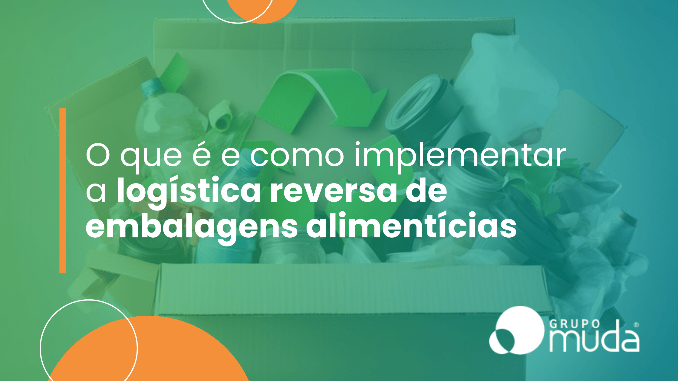 O que é e como implementar a logística reversa de embalagens alimentícias