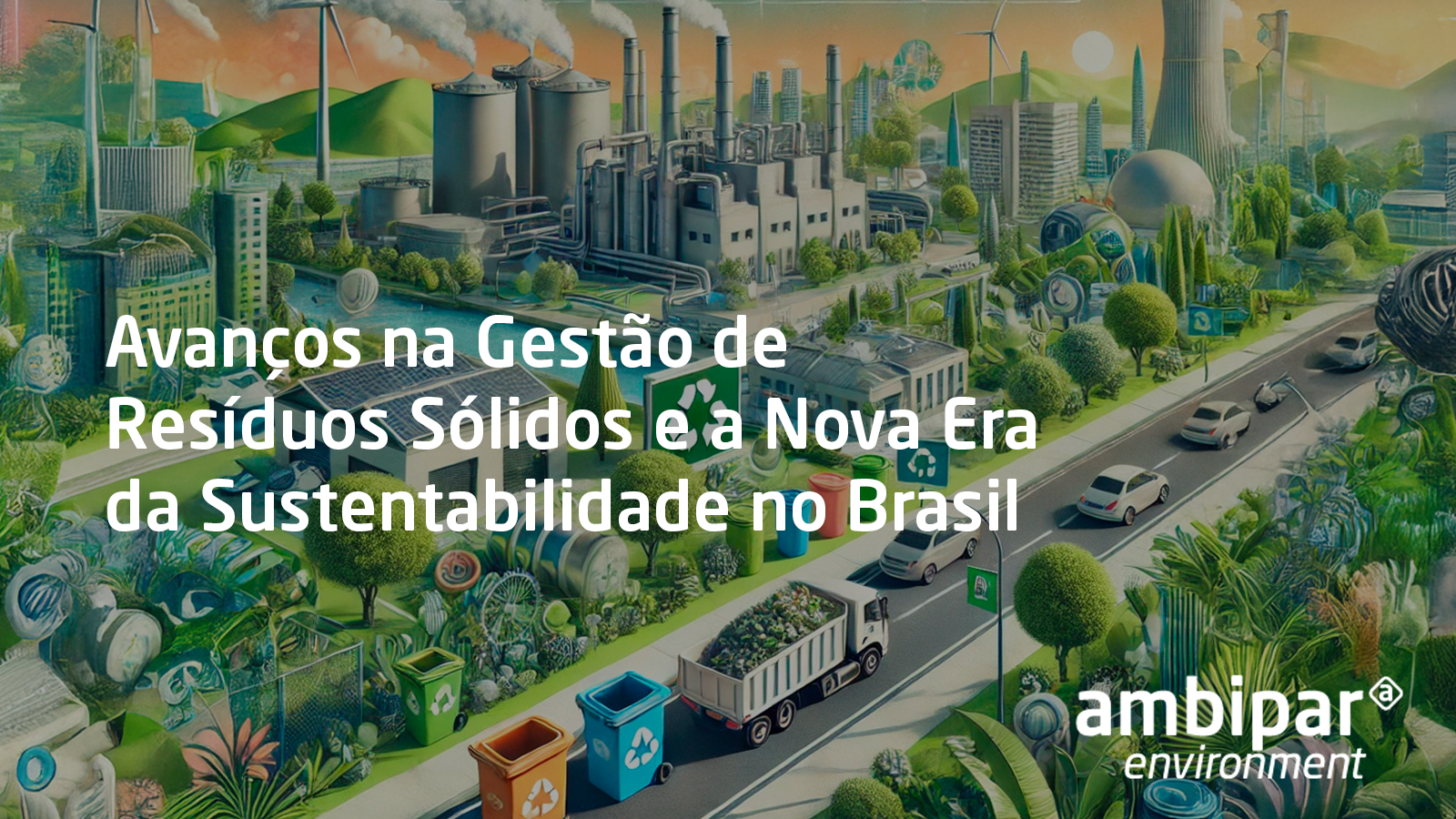 Ilustração de uma cidade sustentável, destacando iniciativas de gestão de resíduos sólidos no Brasil, com elementos como recicláveis, biogás e energia renovável.